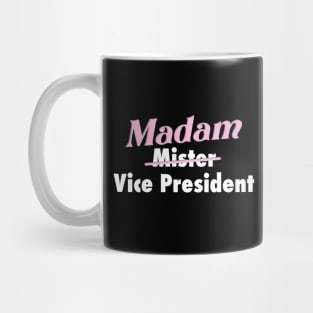 Kamala is our VP - Madam Vice President to you. Mug